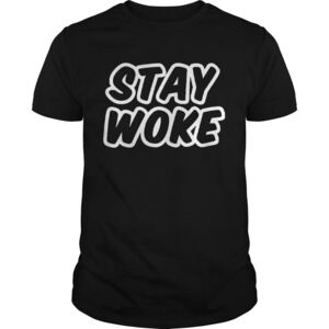 Stay Woke Staywoke Black Lives Matter Shirt